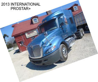 2013 INTERNATIONAL PROSTAR+