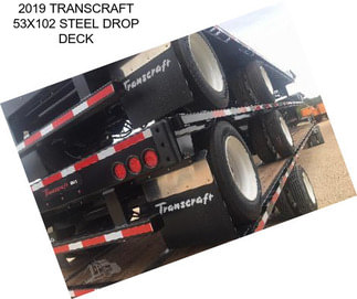 2019 TRANSCRAFT 53X102 STEEL DROP DECK