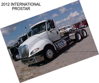 2012 INTERNATIONAL PROSTAR