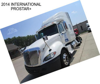 2014 INTERNATIONAL PROSTAR+