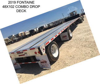 2019 FONTAINE 48X102 COMBO DROP DECK