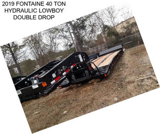 2019 FONTAINE 40 TON HYDRAULIC LOWBOY DOUBLE DROP