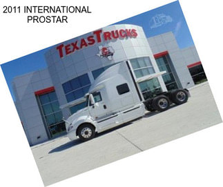 2011 INTERNATIONAL PROSTAR