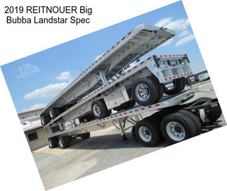 2019 REITNOUER Big Bubba Landstar Spec