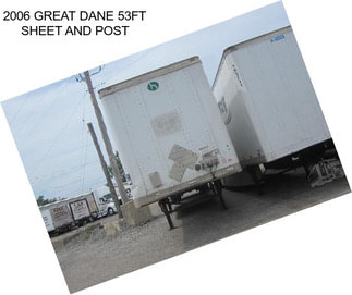 2006 GREAT DANE 53FT SHEET AND POST