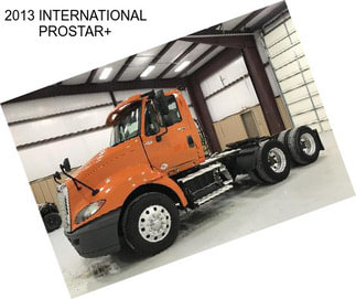 2013 INTERNATIONAL PROSTAR+