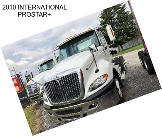 2010 INTERNATIONAL PROSTAR+