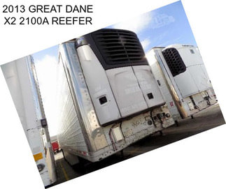 2013 GREAT DANE X2 2100A REEFER