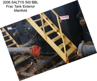 2006 SALTYS 500 BBL Frac Tank Exterior Manifold