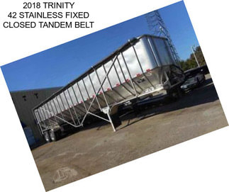 2018 TRINITY 42 STAINLESS FIXED CLOSED TANDEM BELT