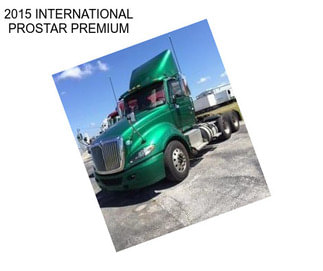 2015 INTERNATIONAL PROSTAR PREMIUM