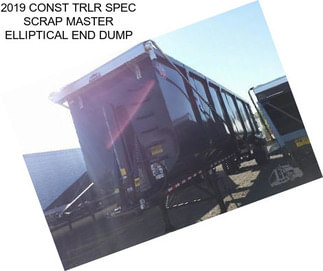 2019 CONST TRLR SPEC SCRAP MASTER ELLIPTICAL END DUMP