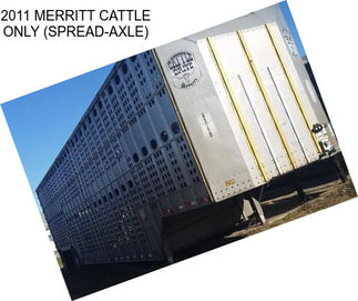 2011 MERRITT CATTLE ONLY (SPREAD-AXLE)