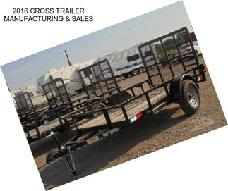 2016 CROSS TRAILER MANUFACTURING & SALES