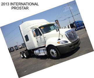 2013 INTERNATIONAL PROSTAR