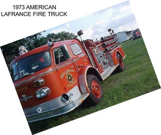 1973 AMERICAN LAFRANCE FIRE TRUCK