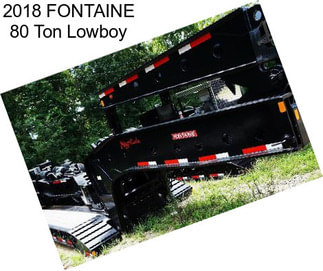2018 FONTAINE 80 Ton Lowboy