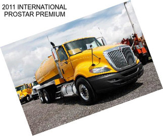 2011 INTERNATIONAL PROSTAR PREMIUM