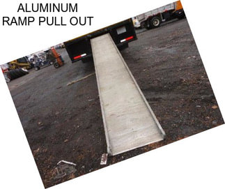 ALUMINUM RAMP PULL OUT