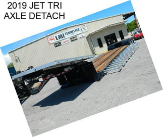 2019 JET TRI AXLE DETACH