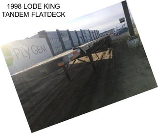 1998 LODE KING TANDEM FLATDECK