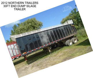 2012 NORTHERN TRAILERS 30FT END DUMP SILAGE TRAILER