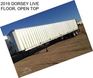 2019 DORSEY LIVE FLOOR, OPEN TOP