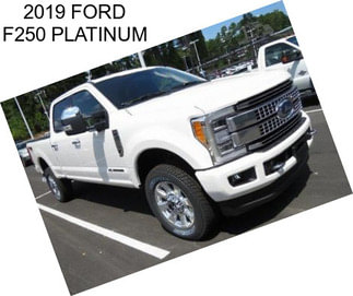 2019 FORD F250 PLATINUM