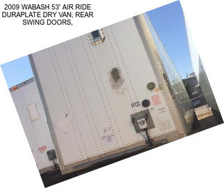 2009 WABASH 53\' AIR RIDE DURAPLATE DRY VAN, REAR SWING DOORS,