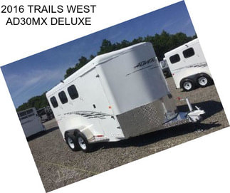 2016 TRAILS WEST AD30MX DELUXE