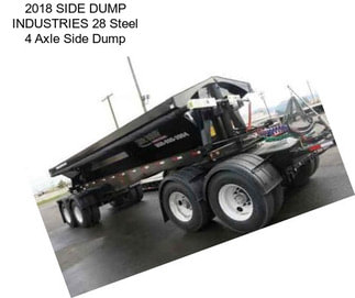 2018 SIDE DUMP INDUSTRIES 28 Steel 4 Axle Side Dump