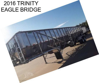 2016 TRINITY EAGLE BRIDGE