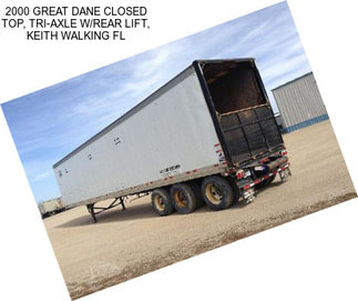 2000 GREAT DANE CLOSED TOP, TRI-AXLE W/REAR LIFT, KEITH WALKING FL