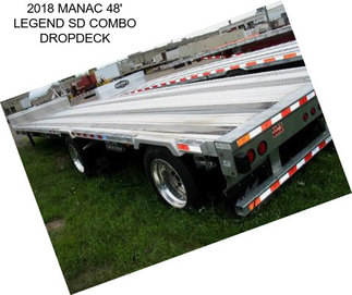 2018 MANAC 48\' LEGEND SD COMBO DROPDECK