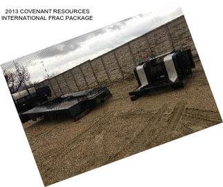 2013 COVENANT RESOURCES INTERNATIONAL FRAC PACKAGE