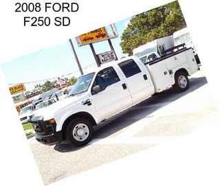 2008 FORD F250 SD