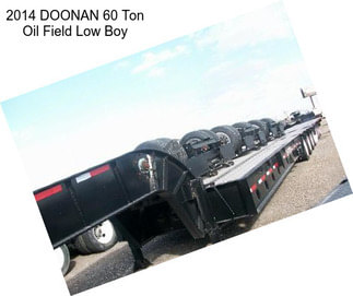 2014 DOONAN 60 Ton Oil Field Low Boy