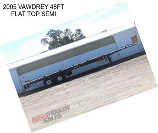 2005 VAWDREY 48FT FLAT TOP SEMI