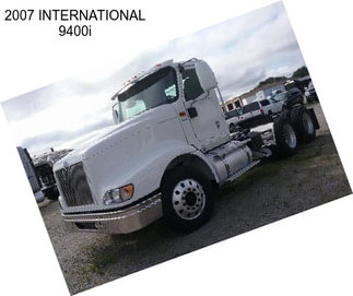 2007 INTERNATIONAL 9400i