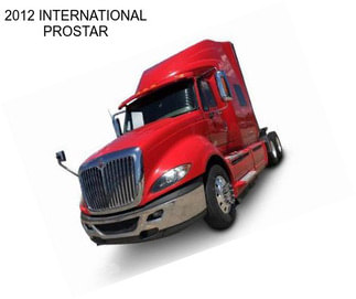 2012 INTERNATIONAL PROSTAR