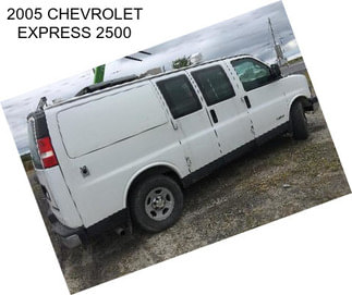 2005 CHEVROLET EXPRESS 2500