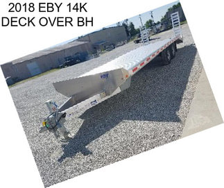 2018 EBY 14K DECK OVER BH