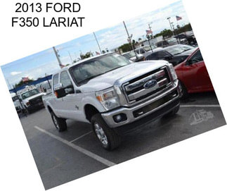 2013 FORD F350 LARIAT