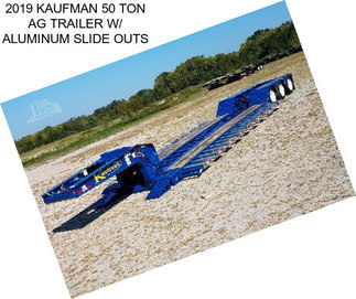 2019 KAUFMAN 50 TON AG TRAILER W/ ALUMINUM SLIDE OUTS