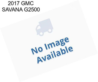 2017 GMC SAVANA G2500