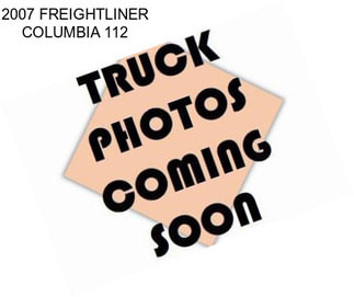 2007 FREIGHTLINER COLUMBIA 112