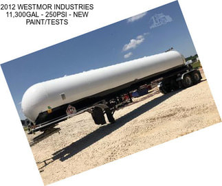 2012 WESTMOR INDUSTRIES 11,300GAL - 250PSI - NEW PAINT/TESTS