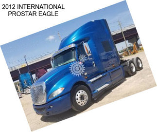 2012 INTERNATIONAL PROSTAR EAGLE