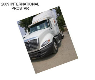 2009 INTERNATIONAL PROSTAR