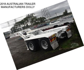 2018 AUSTRALIAN TRAILER MANUFACTURERS DOLLY